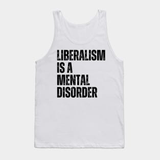 Liberalism is a mental disorder Tank Top